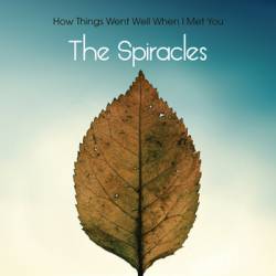 The Spiracles : How Things Went Well When I Met You
